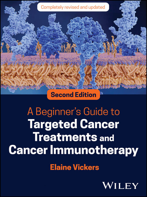 Title details for A Beginner's Guide to Targeted Cancer Treatments and Cancer Immunotherapy by Elaine Vickers - Wait list